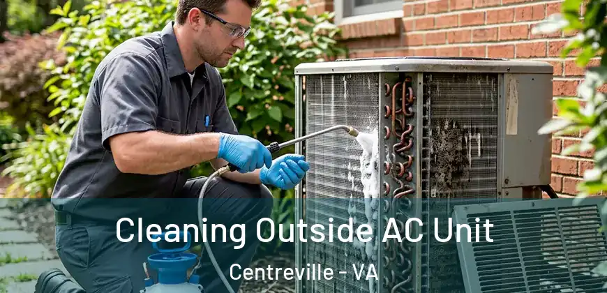  Cleaning Outside AC Unit Centreville - VA