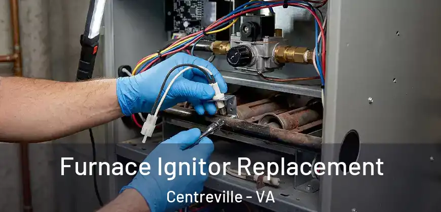  Furnace Ignitor Replacement Centreville - VA